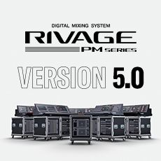 RIVAGE PM 数字调音台迎来V5.0版本固件更新，新功能兼具灵活性和兼容性！